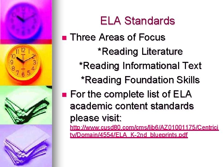 ELA Standards Three Areas of Focus *Reading Literature *Reading Informational Text *Reading Foundation Skills