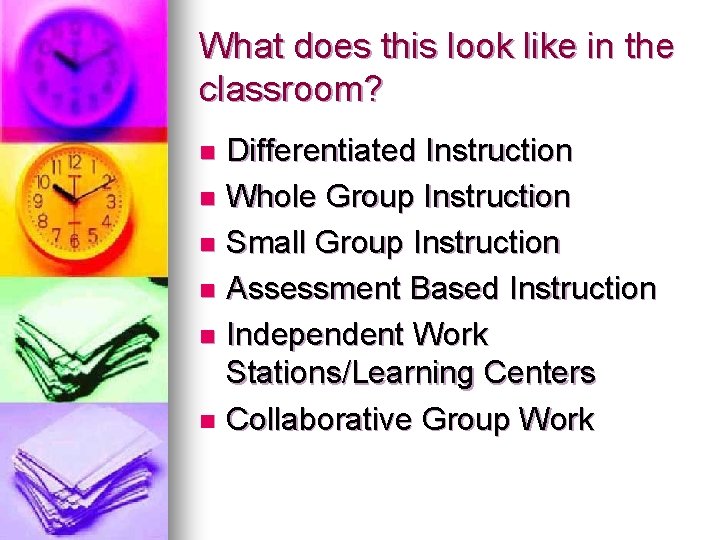 What does this look like in the classroom? Differentiated Instruction n Whole Group Instruction