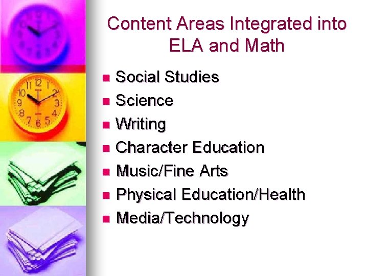 Content Areas Integrated into ELA and Math Social Studies n Science n Writing n