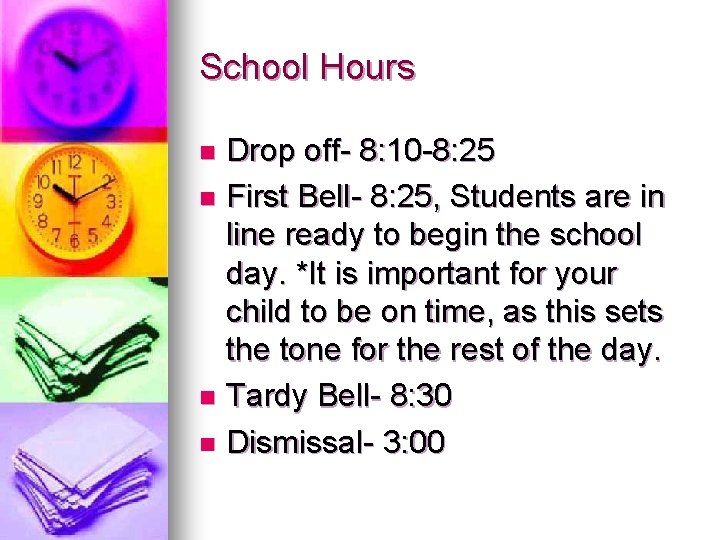 School Hours Drop off- 8: 10 -8: 25 n First Bell- 8: 25, Students