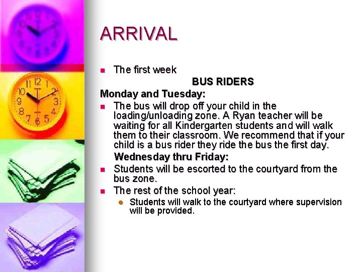 ARRIVAL n The first week BUS RIDERS Monday and Tuesday: n The bus will