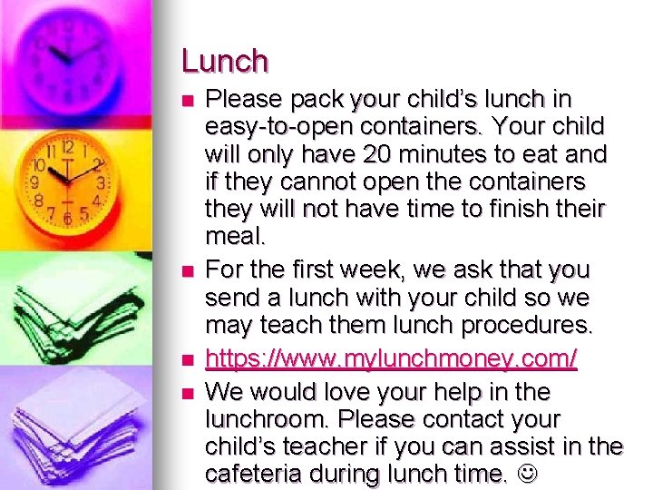 Lunch n n Please pack your child’s lunch in easy-to-open containers. Your child will