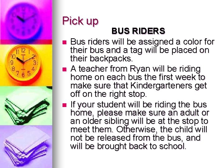 Pick up n n n BUS RIDERS Bus riders will be assigned a color