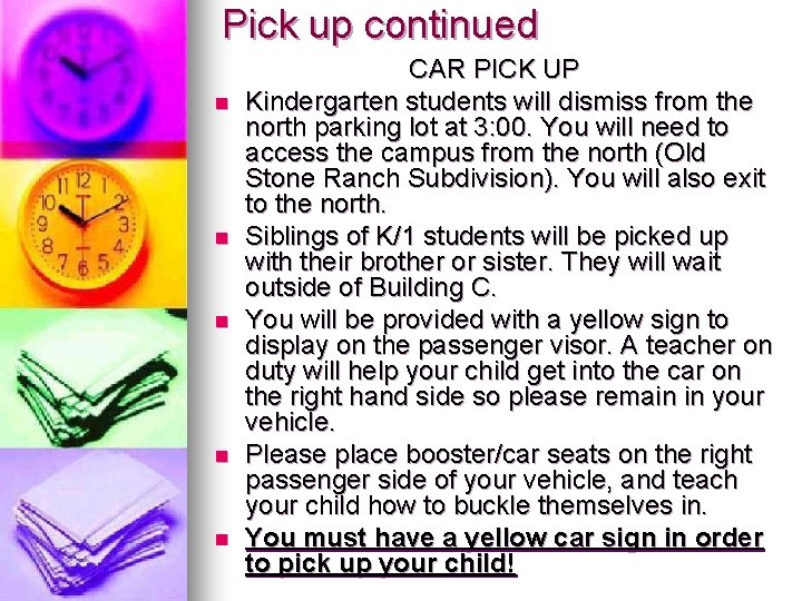 Pick up continued n n n CAR PICK UP Kindergarten students will dismiss from
