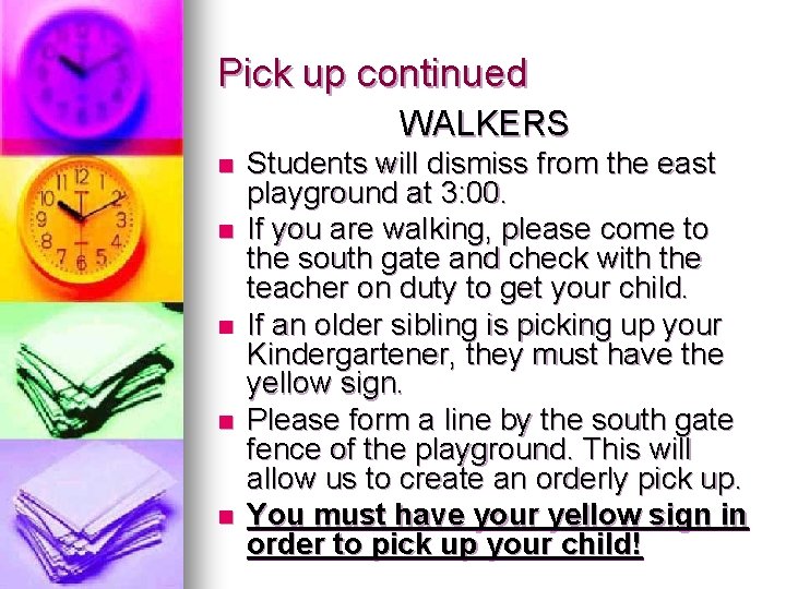 Pick up continued WALKERS n n n Students will dismiss from the east playground
