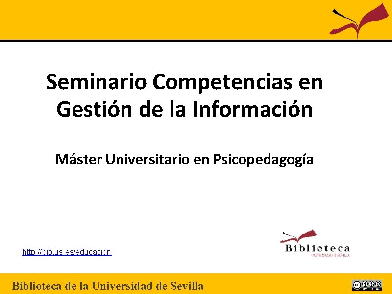 Seminario Competencias en Gestión de la Información Máster Universitario en Psicopedagogía http: //bib. us.