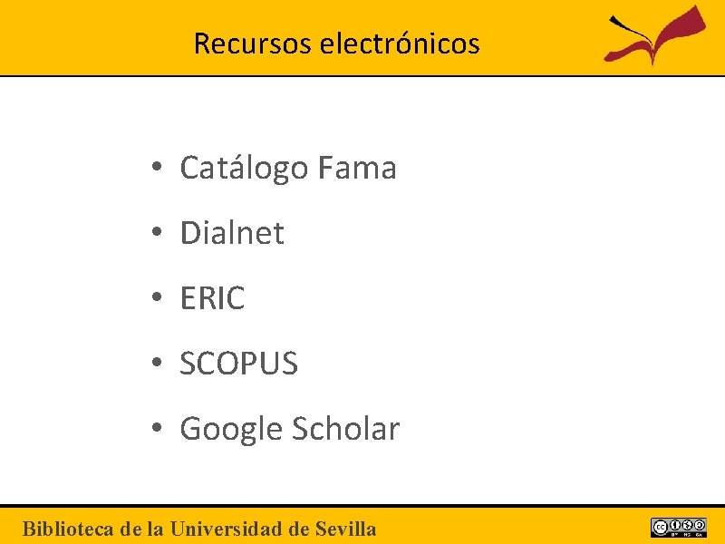 Recursos electrónicos • Catálogo Fama • Dialnet • ERIC • SCOPUS • Google Scholar