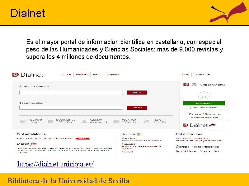 Dialnet Es el mayor portal de información científica en castellano, con especial peso de