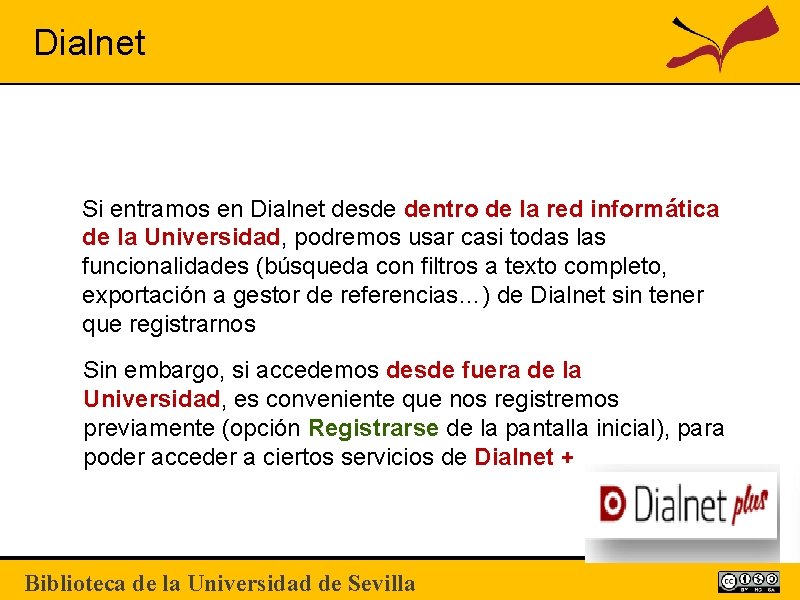 Dialnet Si entramos en Dialnet desde dentro de la red informática de la Universidad,