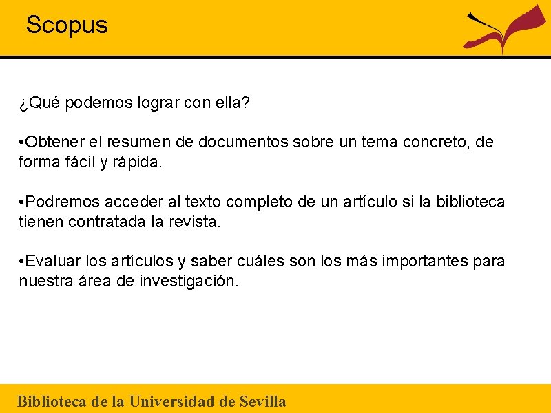 Scopus ¿Qué podemos lograr con ella? • Obtener el resumen de documentos sobre un