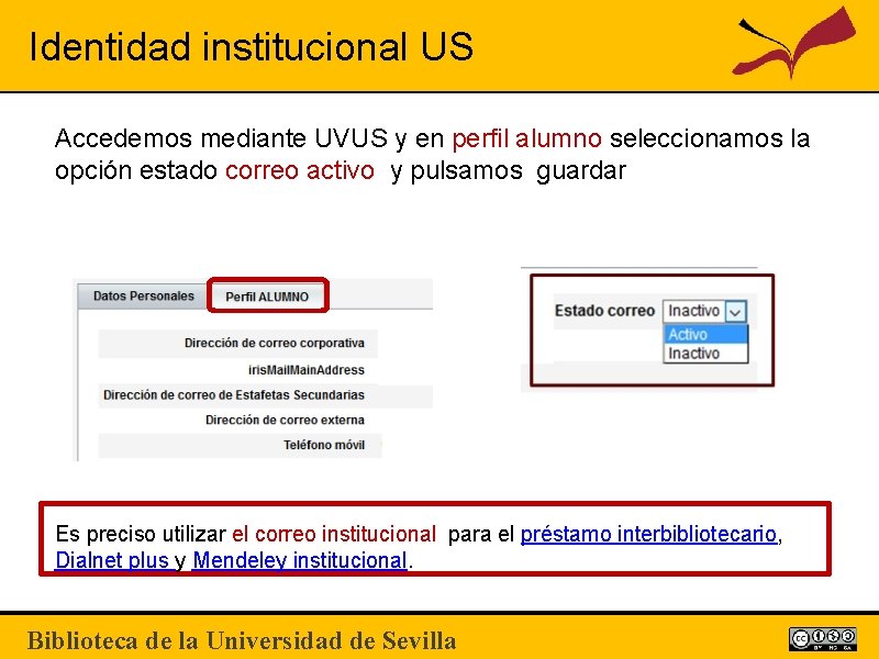 Identidad institucional US Accedemos mediante UVUS y en perfil alumno seleccionamos la opción estado