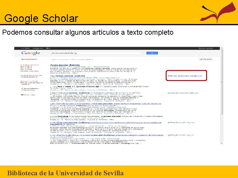 Google Scholar Podemos consultar algunos artículos a texto completo Biblioteca de la Universidad de