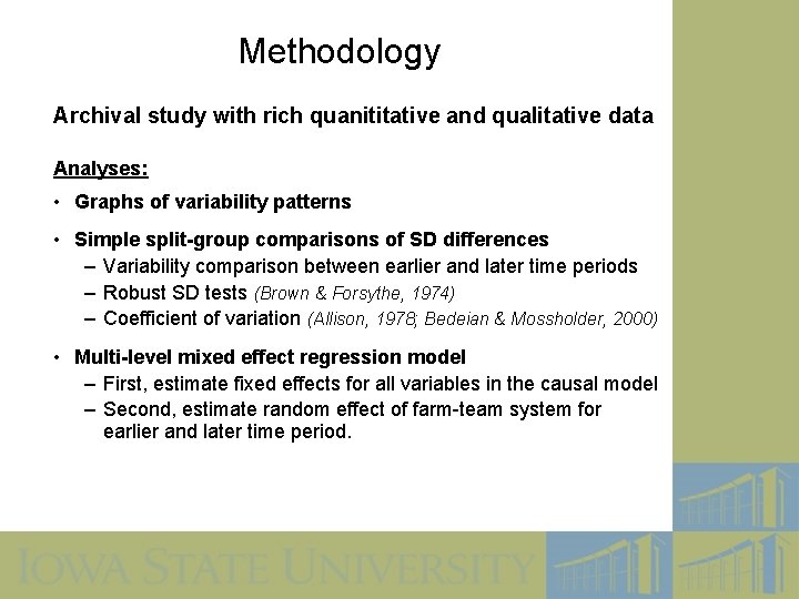 Methodology Archival study with rich quanititative and qualitative data Analyses: • Graphs of variability