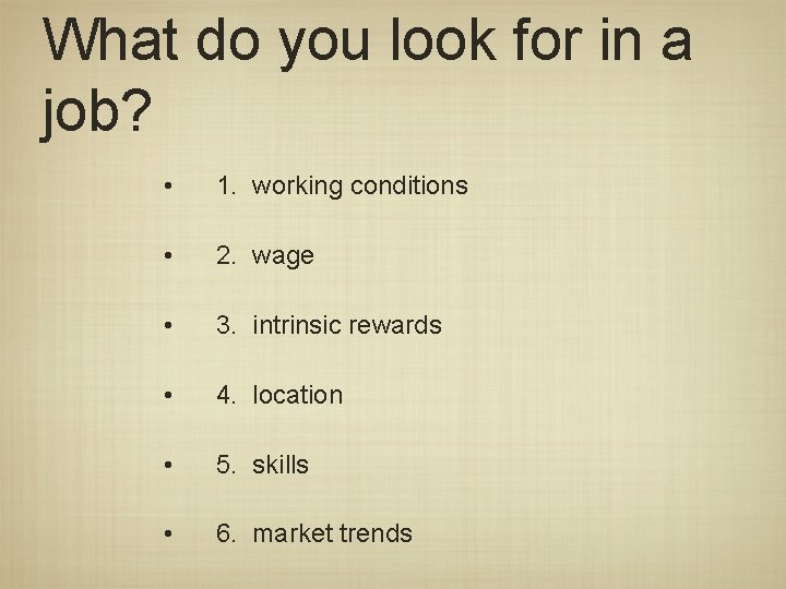 What do you look for in a job? • 1. working conditions • 2.