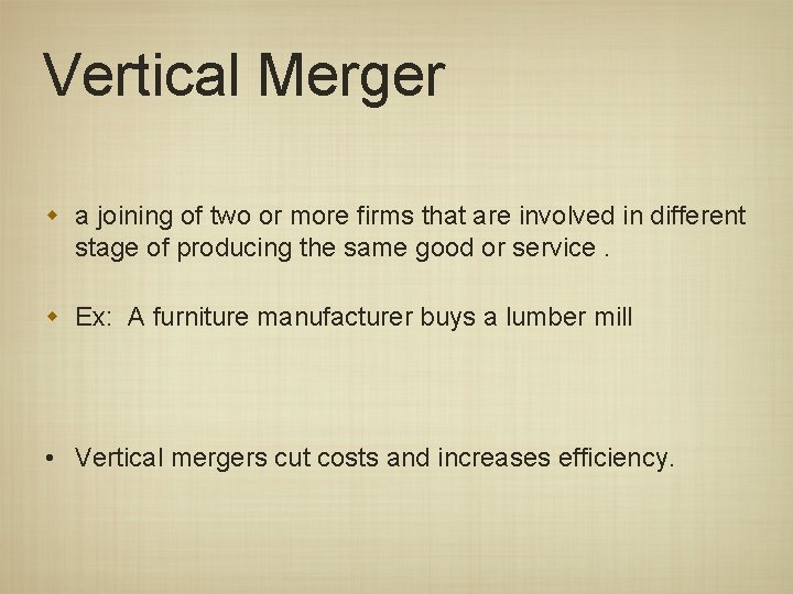 Vertical Merger w a joining of two or more firms that are involved in