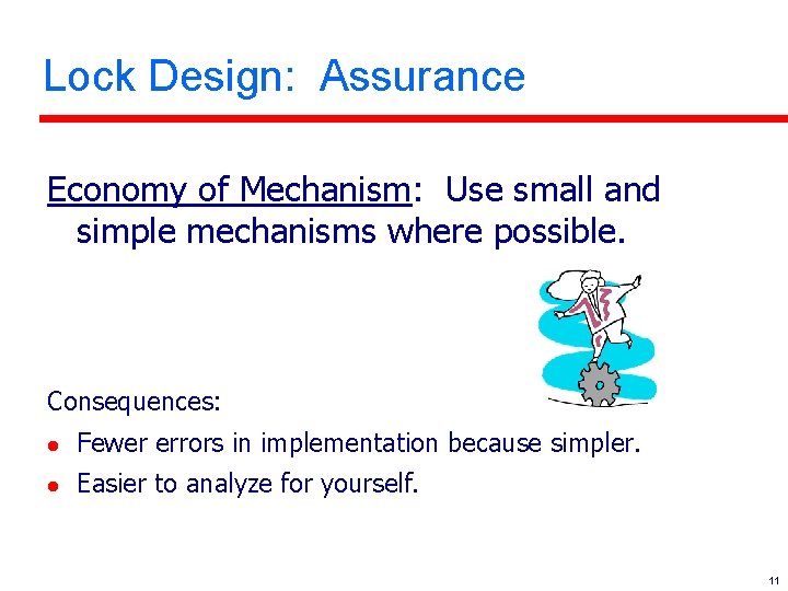Lock Design: Assurance Economy of Mechanism: Use small and simple mechanisms where possible. Consequences: