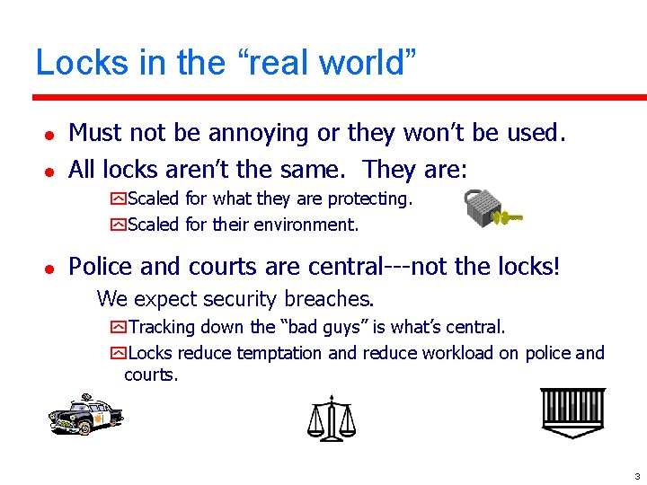 Locks in the “real world” l l Must not be annoying or they won’t