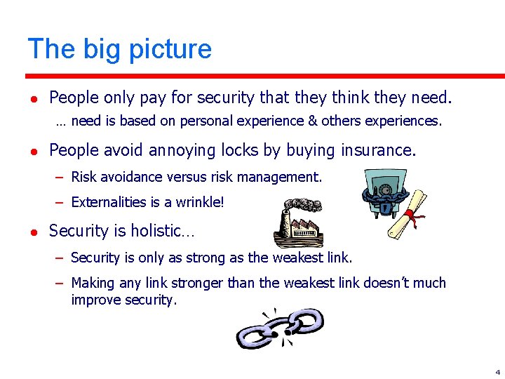 The big picture l People only pay for security that they think they need.