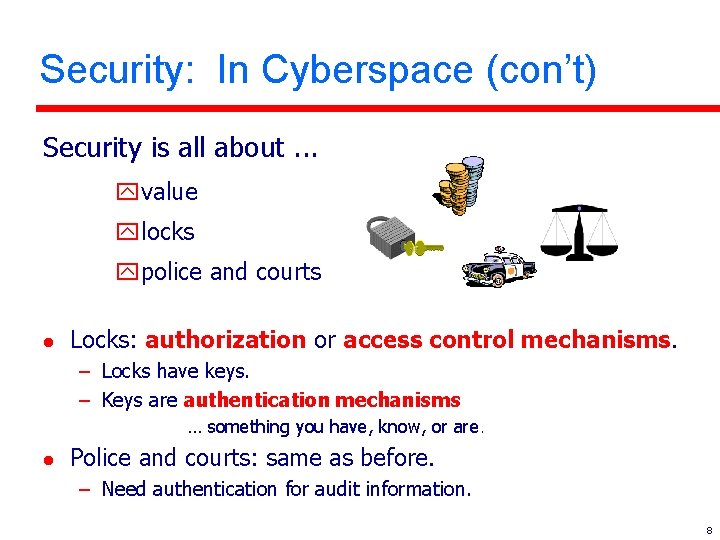 Security: In Cyberspace (con’t) Security is all about. . . yvalue ylocks ypolice and