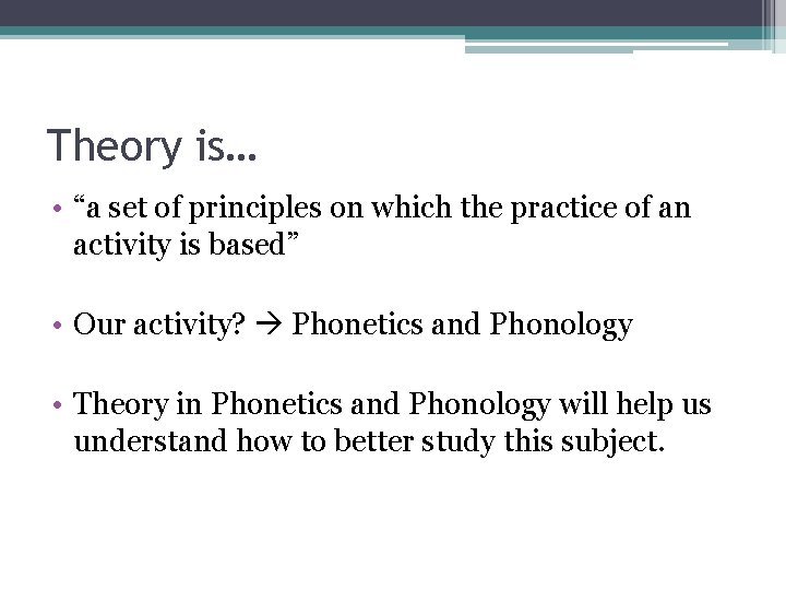 Theory is… • “a set of principles on which the practice of an activity