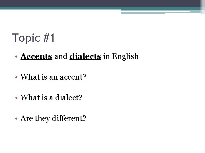 Topic #1 • Accents and dialects in English • What is an accent? •