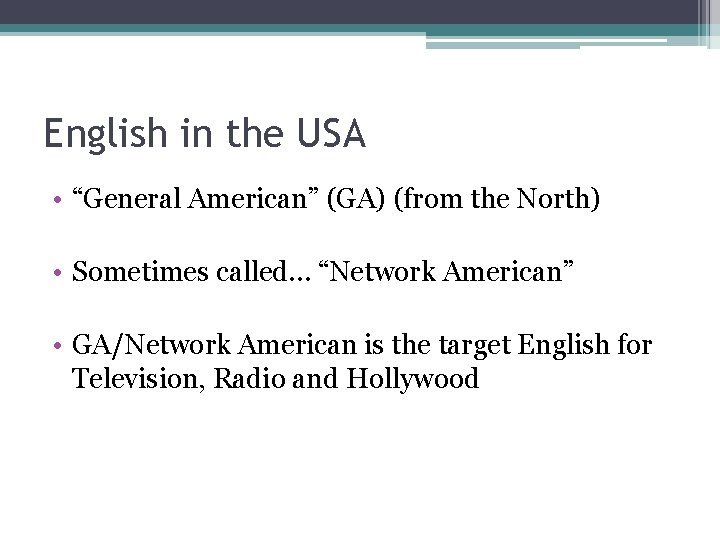 English in the USA • “General American” (GA) (from the North) • Sometimes called…