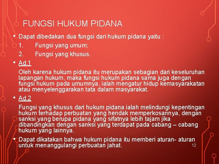 FUNGSI HUKUM PIDANA • • Dapat dibedakan dua fungsi dari hukum pidana yaitu :