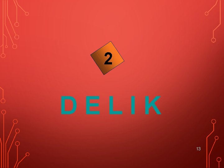 2 DELIK 13 