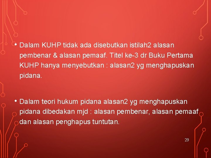  • Dalam KUHP tidak ada disebutkan istilah 2 alasan pembenar & alasan pemaaf.