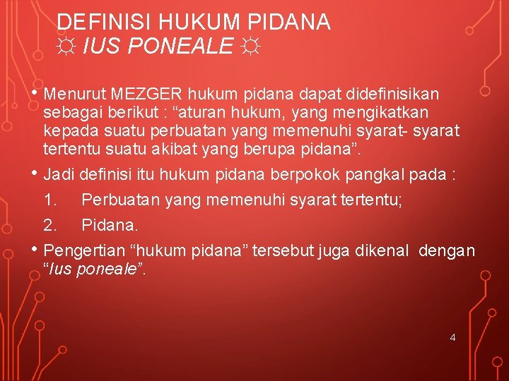 DEFINISI HUKUM PIDANA ☼ IUS PONEALE ☼ • Menurut MEZGER hukum pidana dapat didefinisikan