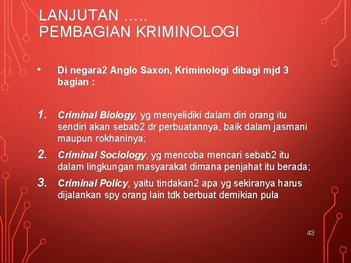 LANJUTAN …. . PEMBAGIAN KRIMINOLOGI • Di negara 2 Anglo Saxon, Kriminologi dibagi mjd