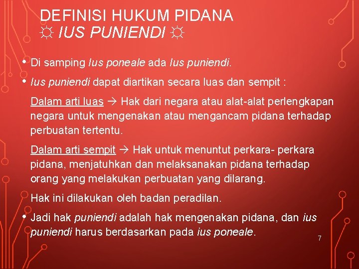 DEFINISI HUKUM PIDANA ☼ IUS PUNIENDI ☼ • Di samping Ius poneale ada Ius