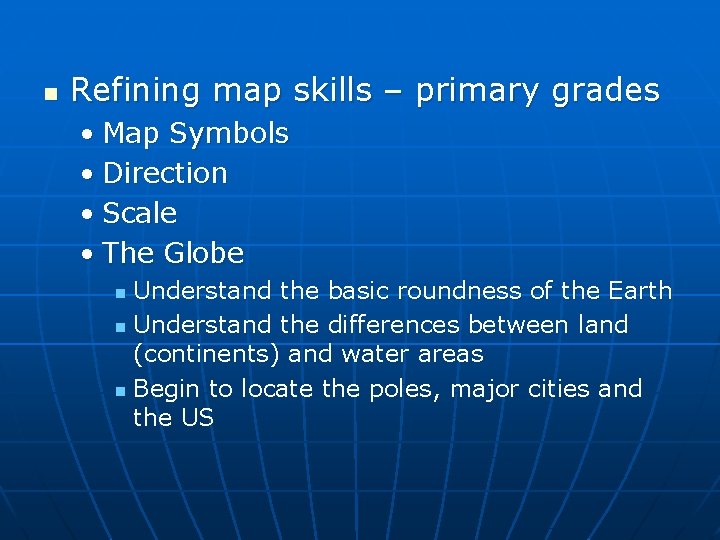 n Refining map skills – primary grades • Map Symbols • Direction • Scale n Refining map skills – primary grades • Map Symbols • Direction • Scale