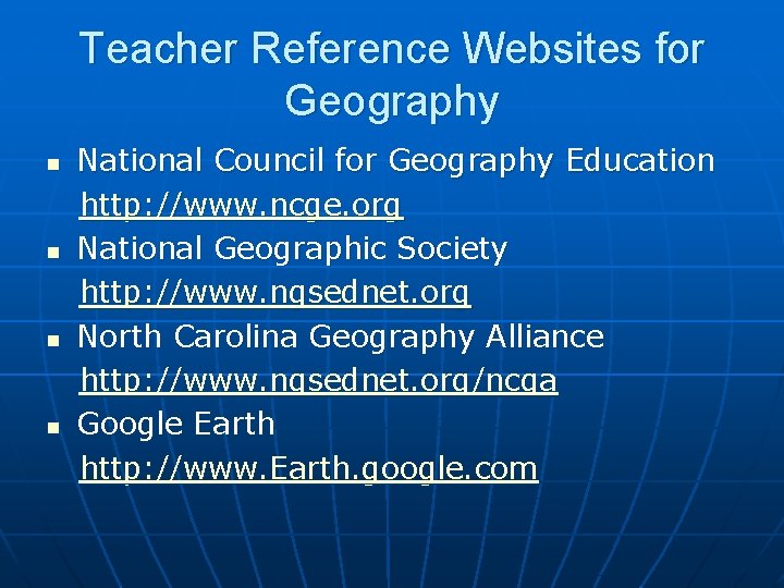 Teacher Reference Websites for Geography n n National Council for Geography Education http: //www. Teacher Reference Websites for Geography n n National Council for Geography Education http: //www.