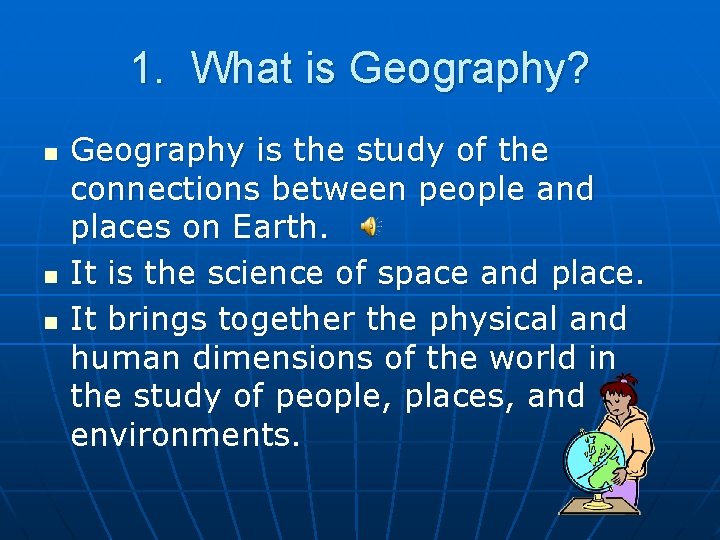 1. What is Geography? n n n Geography is the study of the connections 1. What is Geography? n n n Geography is the study of the connections