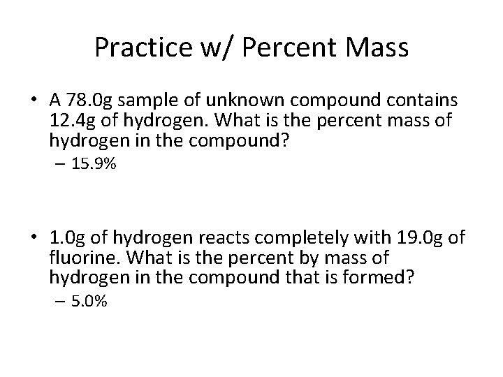 Practice w/ Percent Mass • A 78. 0 g sample of unknown compound contains