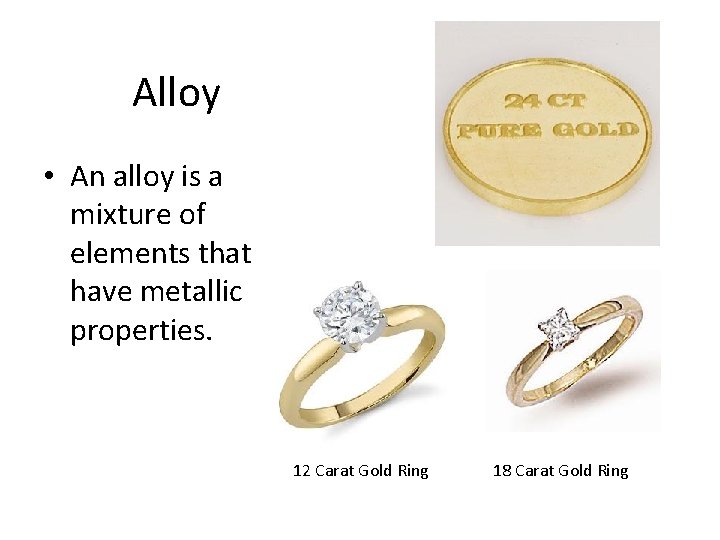 Alloy • An alloy is a mixture of elements that have metallic properties. 12