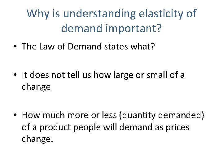 Demand Elasticity Why is understanding elasticity of demand