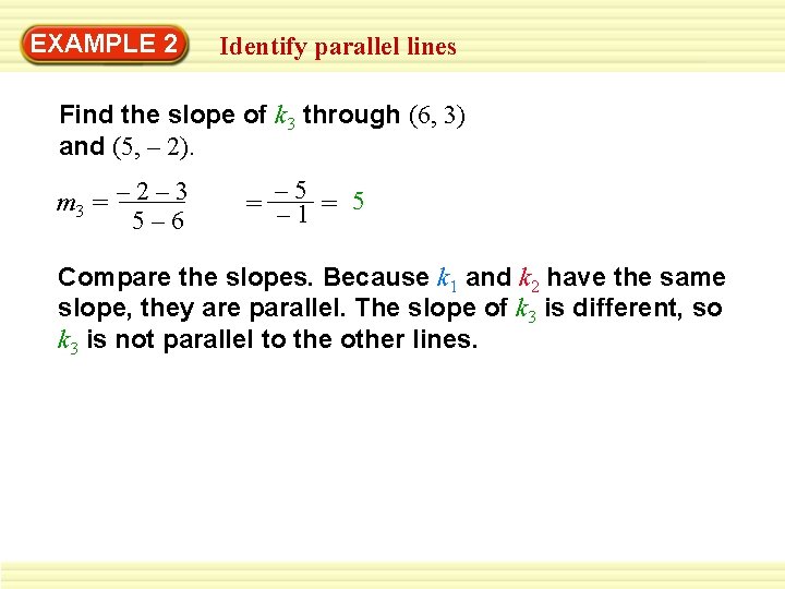 EXAMPLE 2 Identify parallel lines Find the slope of k 3 through (6, 3)