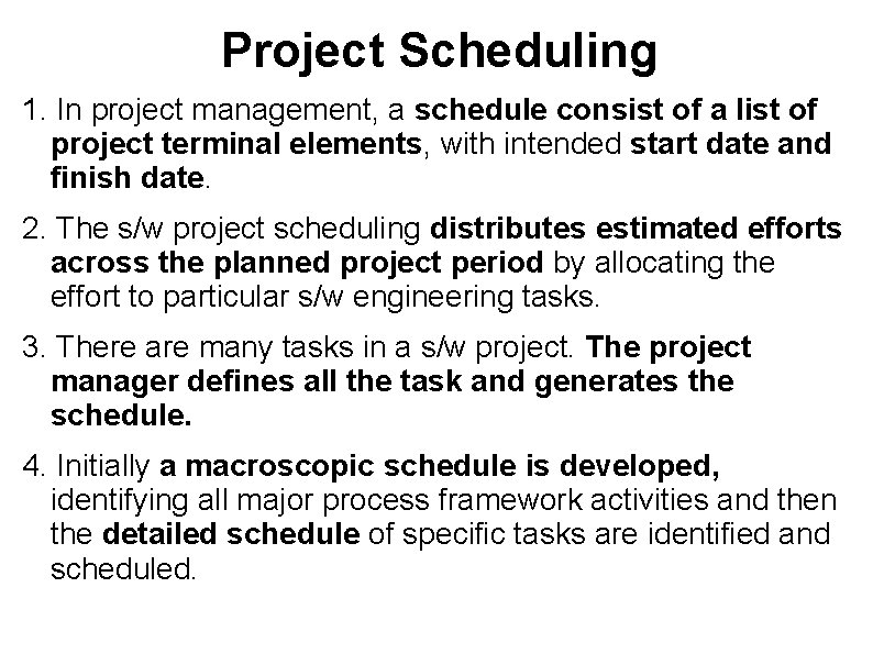 Project Scheduling 1. In project management, a schedule consist of a list of project