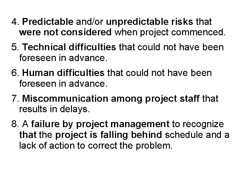 4. Predictable and/or unpredictable risks that were not considered when project commenced. 5. Technical