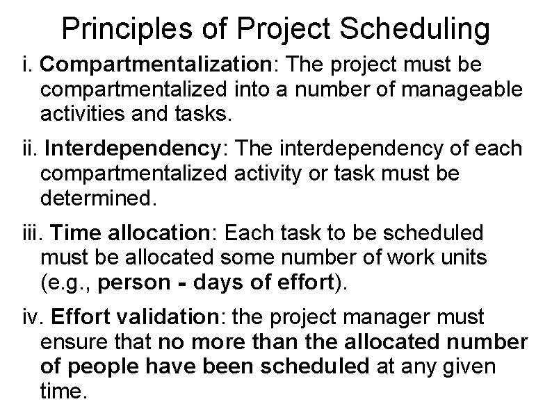 Principles of Project Scheduling i. Compartmentalization: The project must be compartmentalized into a number