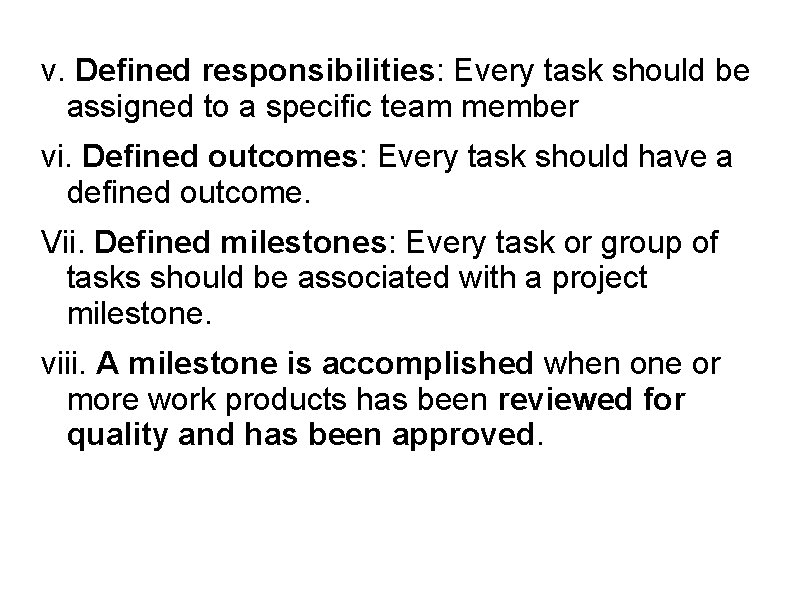 v. Defined responsibilities: Every task should be assigned to a specific team member vi.