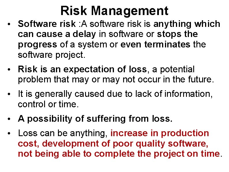 Risk Management • Software risk : A software risk is anything which can cause