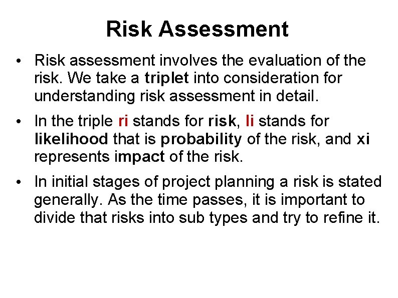 Risk Assessment • Risk assessment involves the evaluation of the risk. We take a