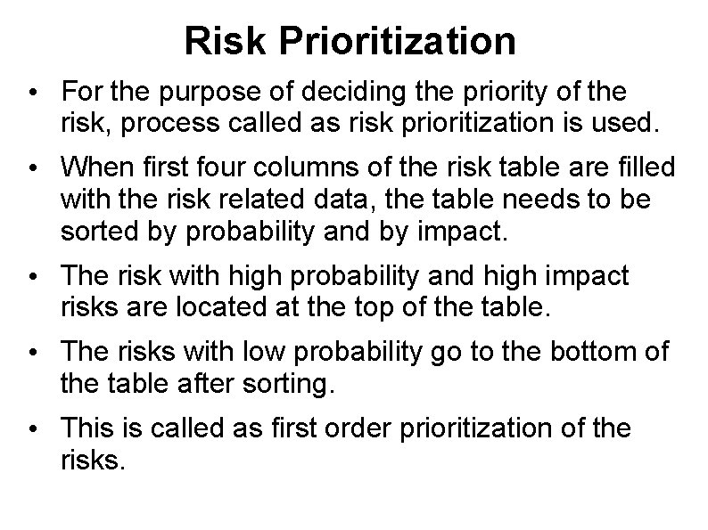 Risk Prioritization • For the purpose of deciding the priority of the risk, process