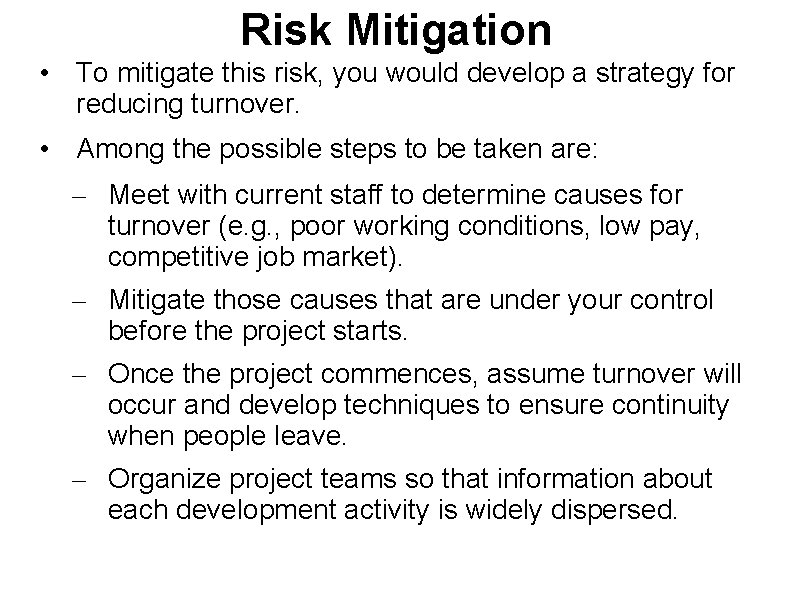 Risk Mitigation • To mitigate this risk, you would develop a strategy for reducing