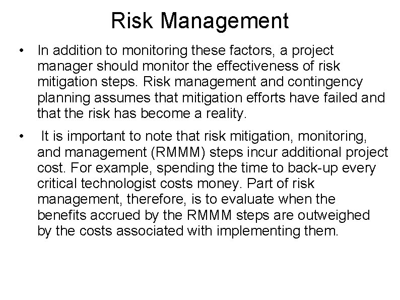 Risk Management • In addition to monitoring these factors, a project manager should monitor