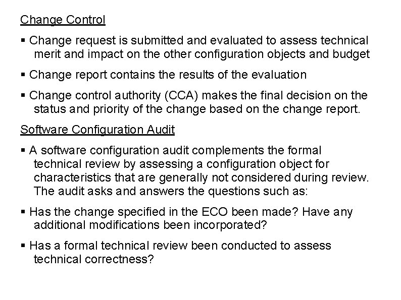 Change Control Change request is submitted and evaluated to assess technical merit and impact