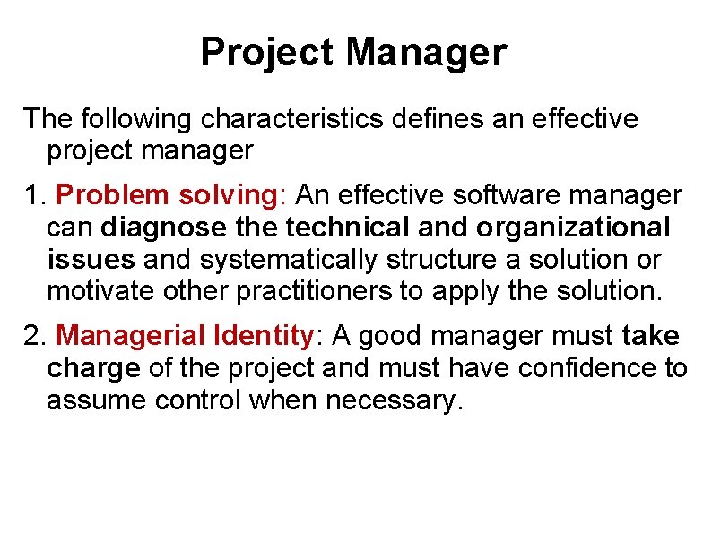 Project Manager The following characteristics defines an effective project manager 1. Problem solving: An